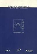 Escola e Juventude / o Aprender a Aprender-Regina Magalhaes de Souza