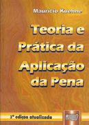 Teoria e Pratica da Aplicacao da Pena / 3 Edio-Mauricio Kuehne