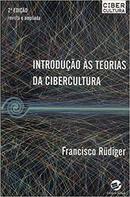 Introducao as Teorias da Cibercultura-Francisco Rudiger