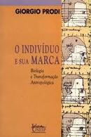 O Individuo e Sua Marca / Biologia e Transformacao Antropologica-Giorgio Prodi