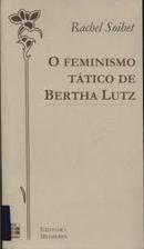 O Feminismo Tatico de Bertha Lutz-Rachel Soihet