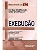 Execucao / Curso de Processo Civil / Volume 3-Luiz Guilherme Marinoni / Sergio Cruz Arenhart