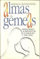 Almas Gemeas / Aprendendo a Identificar o Amor da Sua Vida-Monica Buonfiglio