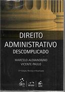 Direito Administrativo Descomplicado /  Com Caderno de Questoes-Marcelo Alexandrino / Vicente Paulo