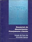 Mananciais de Abastecimento / Planejamento e Gestao / Estudo de Caso -Cleverson V. Andreoli / Editor
