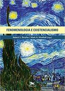 Fenomenologia e Existencialismo-Hubert L. Dreyfus / Mark A. Wrathall / Organizado
