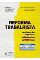 Reforma Trabalhista / 200 Questoes Objetivas e 50 Discursivas Comenta-Henrique Correia / Elisson Miessa / Coordenacao