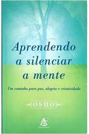 Aprendendo a Silenciar a Mente / Nao Acompanha Cd-Autor Osho