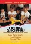 A Arte Magica das Dobraduras / Historias e Atividades Pedaggicas Com-Lena Aschenbach / Ivani Fazenda / Marisa Elias
