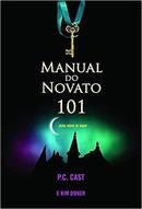 Manual do Novato 101 / Serie House Of Night-P. C. Cast / Kim Doner