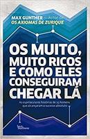 Os Muito Muito Ricos e Como Eles Conseguiram Chegar La-Max Gunther