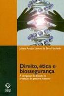 Direito Etica e Biosseguranca / a Obrigacao do Estado na Protecao do -Juliana Araujo Lemos da Silva Machado