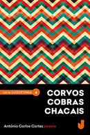 Corvos Cobras Chacais / Serie Lusofonia-Antonio Carlos Cortez