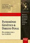 Patrimonio Genetico e Direito Penal / de Acordo Com a Lei 11.105 / 05-Gisele Mendes de Carvalho