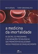 A Medicina da Imortalidade-Ray Kurzweil / Terry Grossman