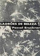 Ladroes de Beleza-Pascal Bruckner