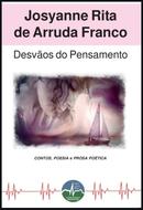 Desvaos do Pensamento  / Contos Poesia e Prosa Poetica-Josyanne Rita de Arruda Franco