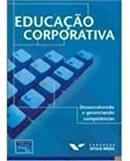 Educacao Corporativa / Desenvolvendo e Gerenciando Competencias-Fatima Bayma / Organizadora