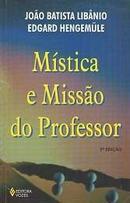 Mistica e Missao do Professor-Joao Batista Libanio / Edgard Hengemule