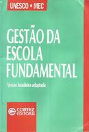 Gestao da Escola Fundamental / Versao Brasileira Adaptada-Editora Cortez / Unesco / Mec