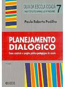 Planejamento Dialogico / Guia da Escola Cidada Vol. 7 / Instituto Pau-Paulo Roberto Padilha