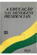 A Educacao nas Mensagens Presidenciais / Perodo 1890 / 1986-Pedro Demo / Diretor Geral