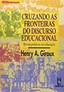 Cruzando as Fronteiras do Discurso Educacional-Henry A. Giroux