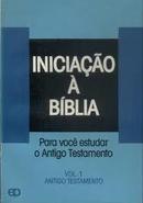 Iniciacao  a Biblia / para Voce Estudar o Antigo Testamento / Vol. 1 -Jose Fernandes / Traducao Adaptacao