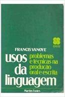 Usos da Linguagem / Problemas e Tecnicas na Producao Oral e Escrita-Francis Vanoye