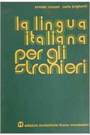 La Lingua Italiana Per Gli Stranieri-Armida Roncari / Carlo Brighenti