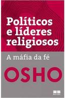 Politicos e Lideres Religiosos / a Mafia da Fe-Autor Osho