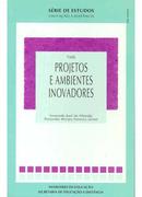 Projetos e Ambientes Inivadores-Fernando Jose de Almeida / Fernando Moraes Fonsec