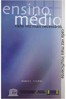 Ensino Medio / Cada Vez Mais Necessario Cada Vez Mais Insuficiente-Daniel Filmus