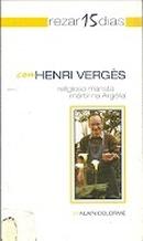 Rezar 15 Dias Com Henri Verges / Religioso Marista Mrtir na Arglia -Alain Delorme