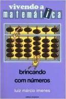 Brincando Com Numeros / Colecao Vivendo a Matematica-Luiz Marcio Imenes