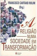 A Religiao Numa Sociedade em Transformao-Francisco Cartaxo Rolim / Organizacao
