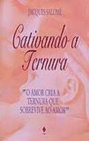 Cativando a Ternura-Jacques Salome