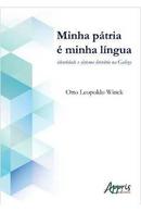 Minha Patria e Minha Lingua / Identidade e Sistema Literario Galiza-Otto Leopoldo Winck