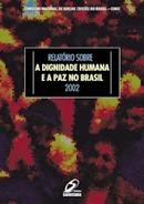 Relatorio Sobre a Dignidade Humana e a Paz no Brasil / 2002-Editora Conselho Nacional de Igrejas Crists do B