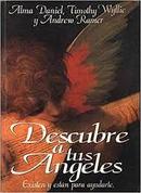 Descubre a Tus Angeles / Existen y Estan para Ayudarte-Alma Daniel / Timothy Wyllie / Andrew Ramer