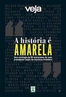 A Historia  Amarela / uma Antologia de 50 Entrevistas das Mais-Editora Abril