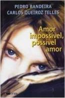 Amor Impossivel Possivel Amor-Pedro Bandeira / Carlos Queiroz Telles