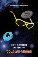 Praticamente Inofensiva / Volume 5 / Serie o Mochileiro das Galaxias-Douglas Adams