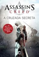 A Cruzada Secreta / Volume 3 / Serie Assassins Creed-Oliver Bowden