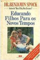 Educando Filhos para os Novos Tempos-Benjamin Spock