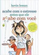 Acabe Com o Estresse Antes Que Ele Acabe Com Voce / um Guia para Mes-Kevin Leman