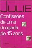 Confissoes de uma Drogada de 15 Anos-Autor Julie