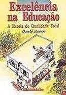 Excelencia na Educacao / a Escola de Qualidade Total-Cosete Ramos