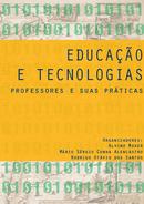 Educacao e Tecnologias / Professores e Suas Praticas-Alvino Moser