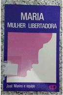 Maria Mulher Libertadora-Jose Marins